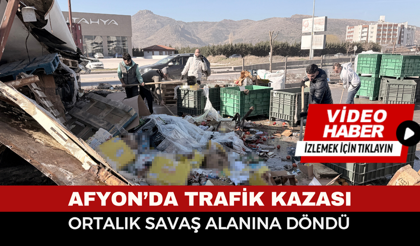 Afyon'da feci kaza, ortalık savaş alanına döndü