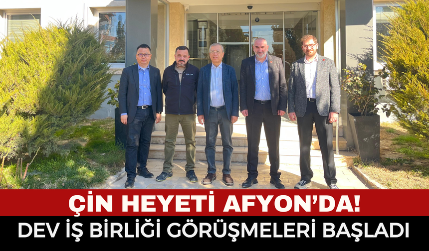 Çin heyeti Afyon'da inceleme yaptı