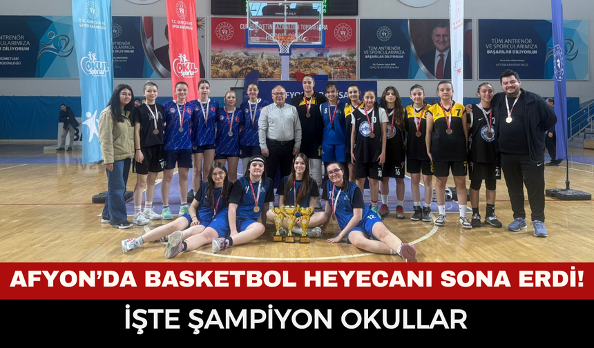 Afyon’da Okul Sporları Basketbol Heyecanı Sona Erdi! İşte Şampiyon Okullar