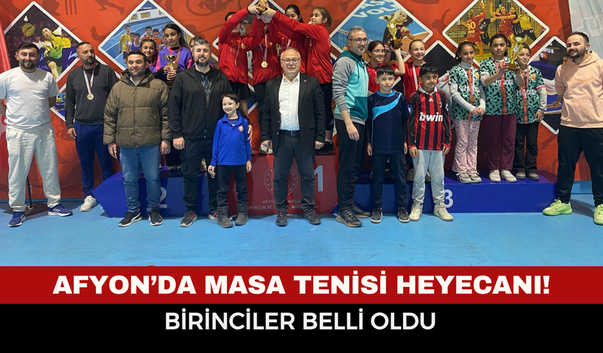 Afyon’da Masa Tenisi Heyecanı! Küçük Kızlar İl Birinciliğinde Şampiyon Belli Oldu