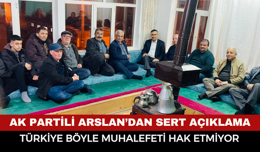 AK Parti Afyon Milletvekili Arslan'dan sert Açıklama