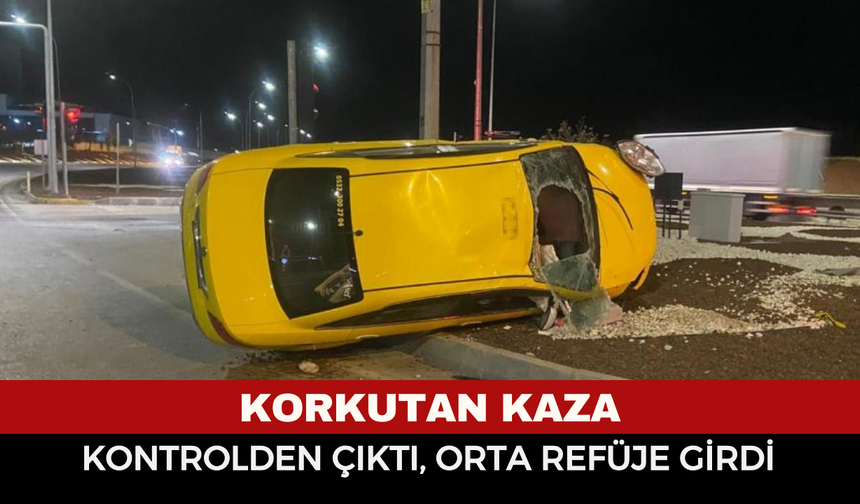 Afyon’da Korkutan Kaza! Kontrolden Çıkan Ticari Taksi Orta Refüje Devrildi