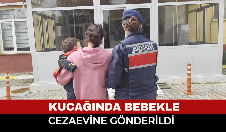 7 Ayrı Suçtan Aranıyordu, Kucağında Bebeği İle Hapse Girdi