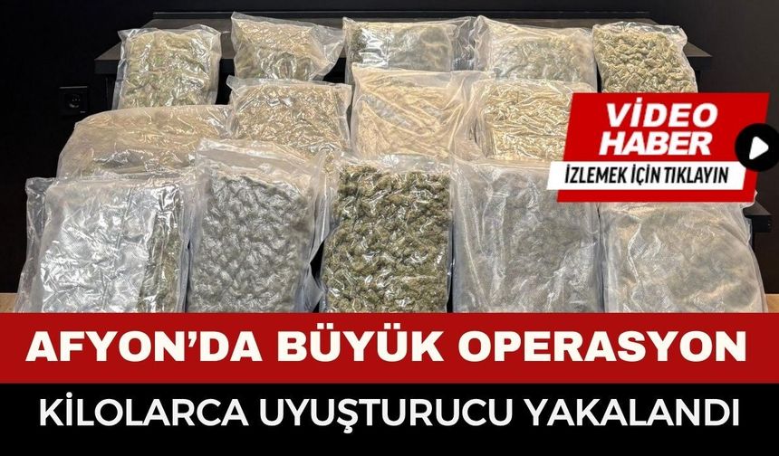 Afyonkarahisar’da büyük sakıncalı madde operasyonu