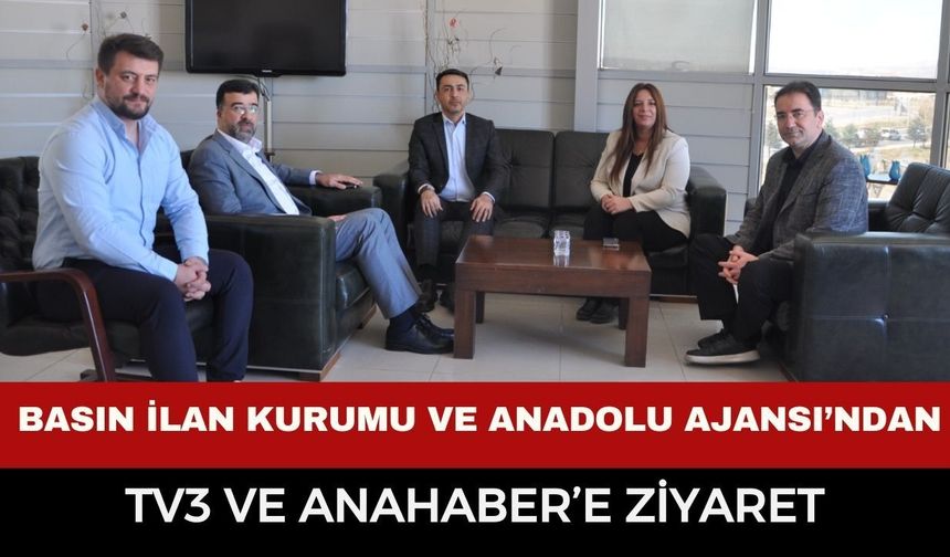 Basın İlan Kurumu ve Anadolu Ajansı’ndan TV3 ve Anahaber’e Ziyaret
