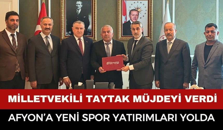 Afyon Millevtekili Taytak, müjdeyi verdi, yeni yatırımlar yolda