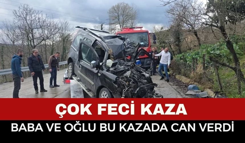 Feci Kaza: Baba ve 14 Yaşındaki Oğlu Hayatını Kaybetti