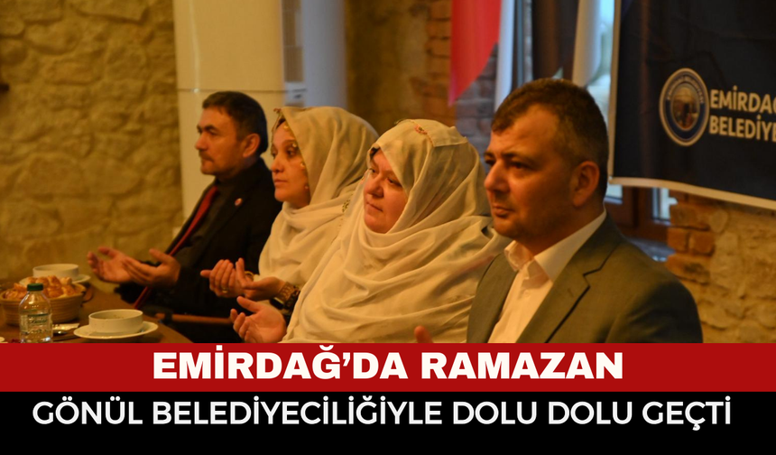 Emirdağ’da Ramazan, Gönül Belediyeciliğiyle Dolu Dolu Geçti