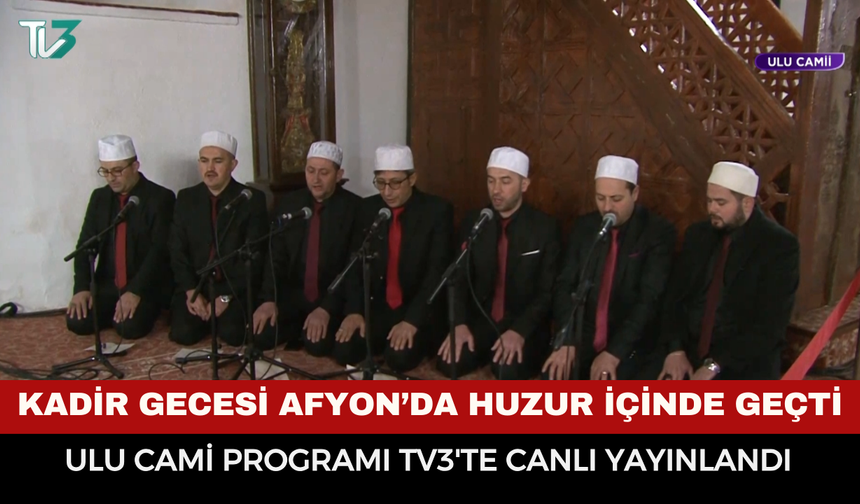 Kadir Gecesi Afyonkarahisar’da Huzur İçinde Geçti