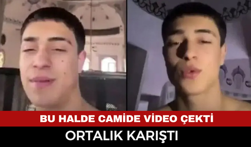 Camide bu halde video çekti ortalık karıştı