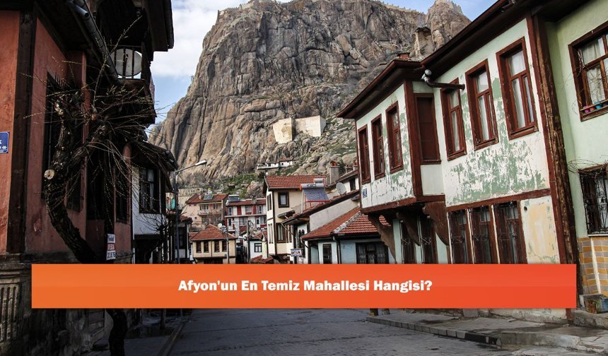 Afyon'un En Temiz Mahallesi Hangisi?