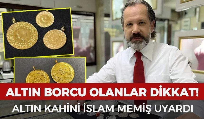 Altın borcu olanlara İslam Memiş'ten uyarı geldi