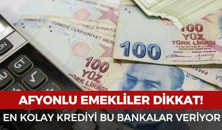 Emekliler dikkat! En hızlı krediyi bu bankalar veriyor