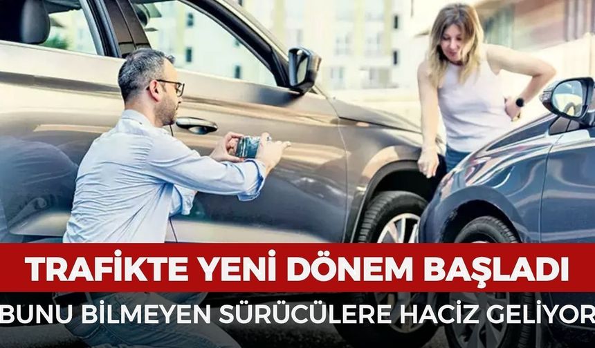 Trafikte yeni dönem başladı! Bunu bilmeyen sürücülere haciz geliyor