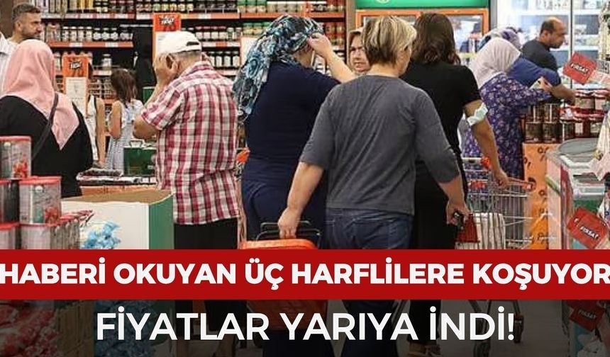 Üç harfli zincir markette fiyatlar yarıya indi