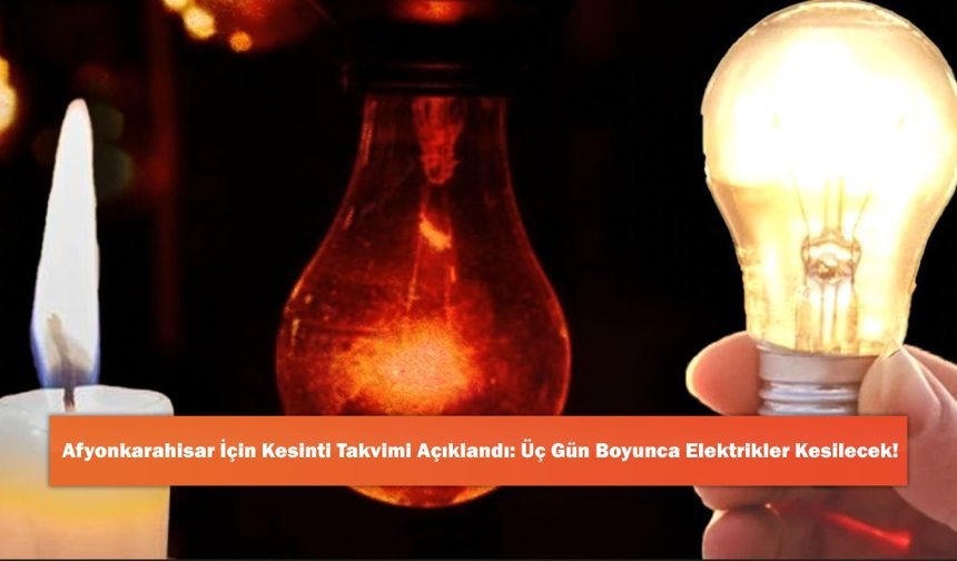 Afyonkarahisar İçin Kesinti Takvimi Açıklandı: Üç Gün Boyunca Elektrikler Kesilecek!