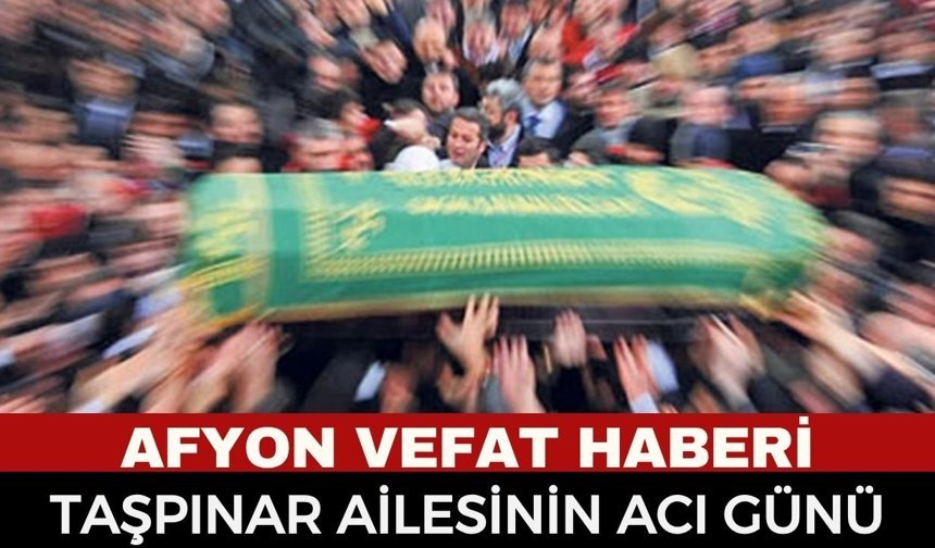 Afyonkarahisar Esnafından Acı Kayıp: Yaşar Taşpınar Vefat Etti
