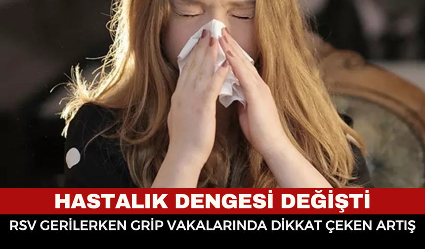 Hastalık Dengesi Değişti: RSV Gerilerken Grip Vakalarında Dikkat Çeken Artış