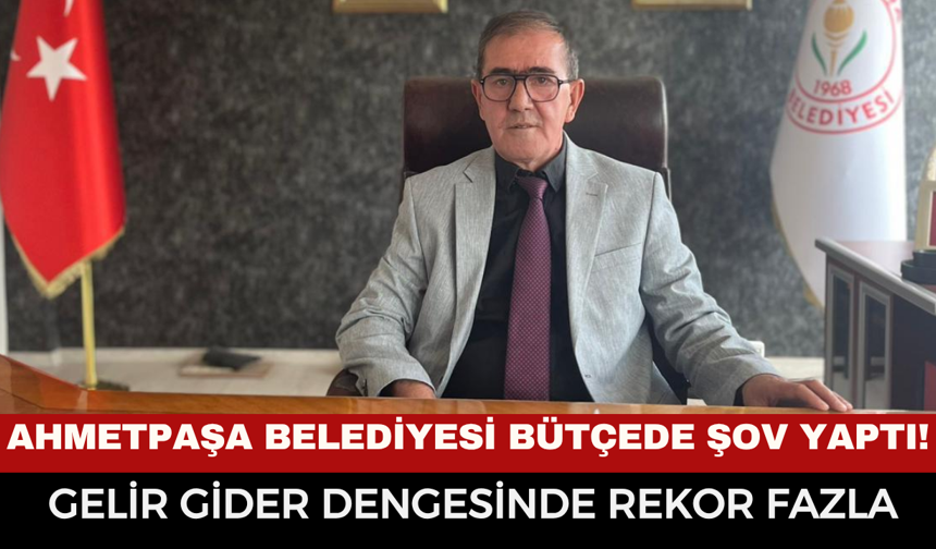 Ahmetpaşa Belediyesi Bütçede Şov Yaptı!