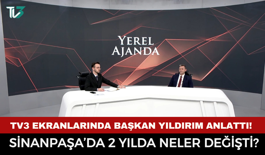 TV3 Ekranlarında Anlattı! Sinanpaşa’da 2 Yılda Neler Değişti? Başkan Yıldırım Tüm Detayları Paylaştı