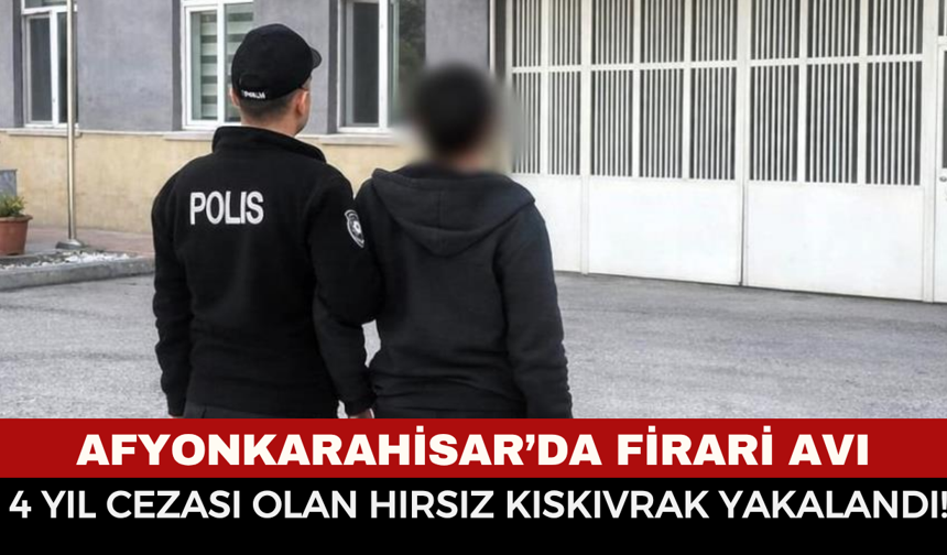 Afyonkarahisar'da firari yakalandı