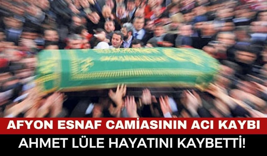 Afyon Vefat Haberi: Oto Kurtarıcı Ahmet Lüle Hayatını Kaybetti!