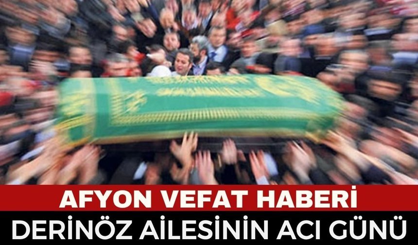 Afyon'da Derinöz Ailesinin Acı Günü: Emekli Hava Astsubay Abdulkadir Derinöz Vefat Etti
