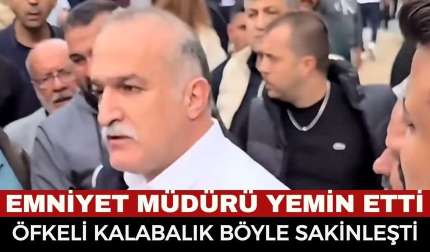 Kahramanmaraş’ta Emniyet Müdürü Öfkeli Kalabalığı Böyle Sakinleştirdi! Çocuklarının Üzerine Yemin Etti