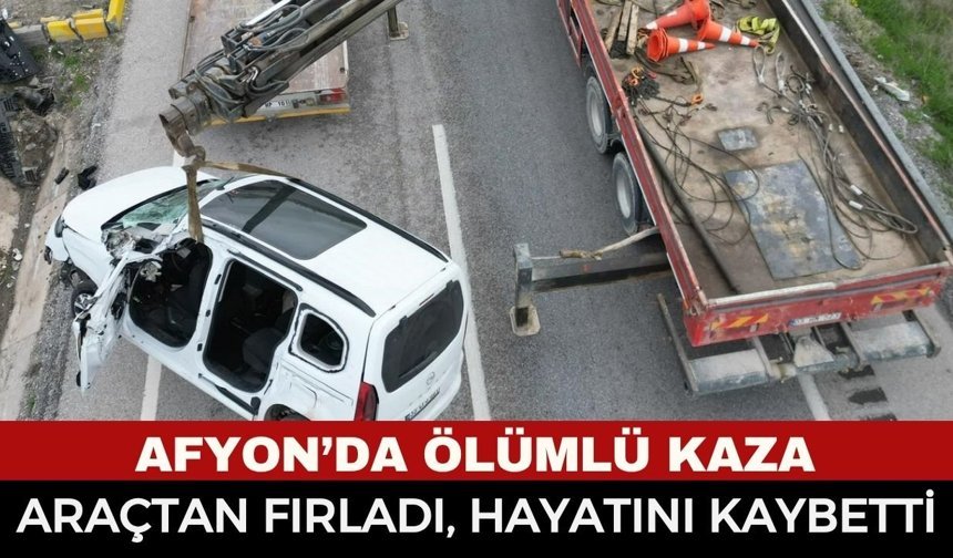 Afyon'da Kaza: Araçtan Fırlayan Kadın Hayatını Kaybetti
