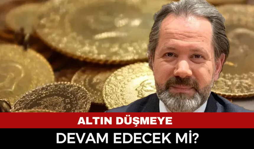 Altın düşmeye devam edecek mi? Uzman isimden kritik tahmin