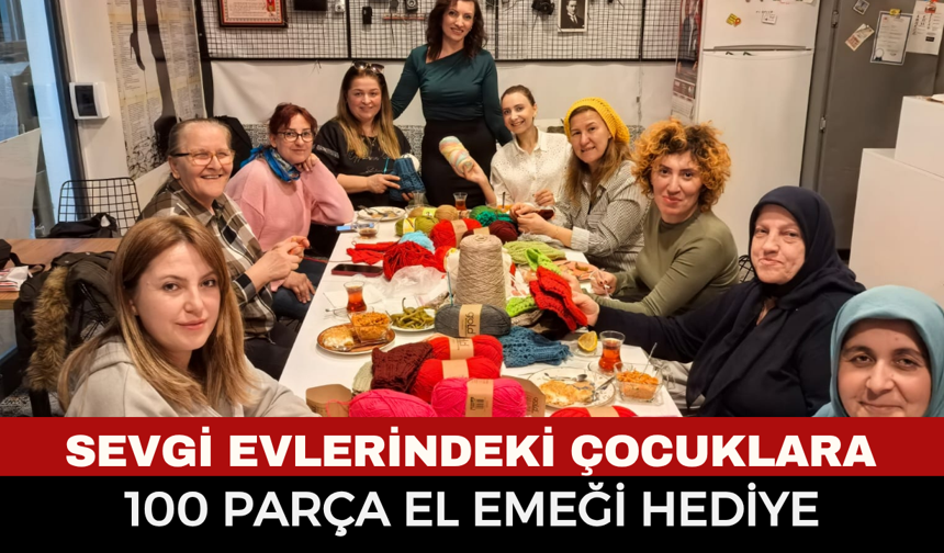 Sevgi Evlerindeki Çocuklara 100 Parça El Emeği Hediye