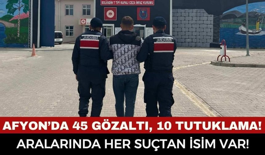 Afyon'da Jandarmadan Son Bir Haftanın Bilançosu: Tam 45 Gözaltı, 10 Tutuklama!