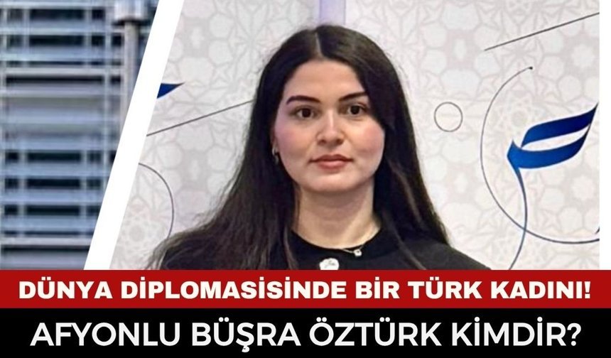 Sandıklılı Diplomat Büşra Öztürk kimdir? Afyonlu Büşra Öztürk BM G77 Başkan Yardımcısı Oldu