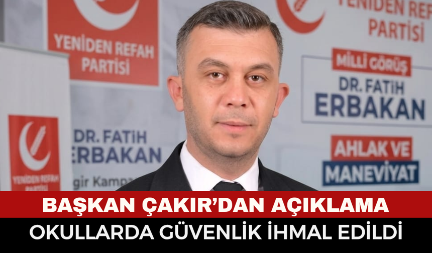 Yeniden Refah Partisi İl Başkanı Çakır’dan 23 Nisan Mesajı: “Okullarda Güvenlik İhmal Edildi”