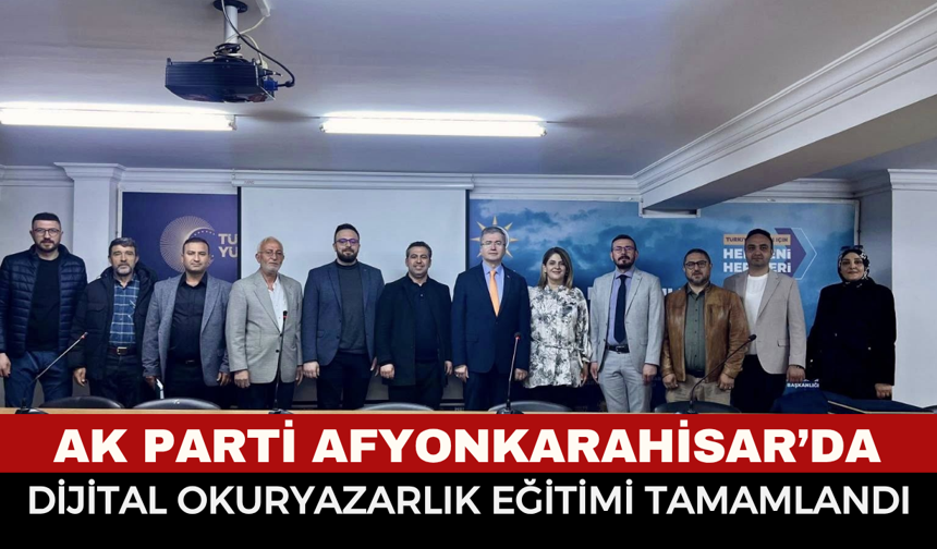 AK Parti Afyonkarahisar’da Dijital Okuryazarlık Eğitimi Tamamlandı