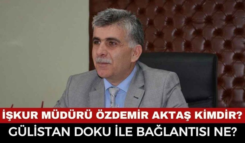 Özdemir Aktaş kimdir, görevden mi alındı? Özdemir Aktaş'ın Gülistan Doku ile Bağlantısı Ne?