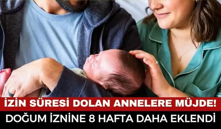 Son Dakika: Doğum İznine 8 Hafta Daha Eklendi! Kimler, Nasıl Faydalanacak? İşte Yeni İzin Düzenlemesi...