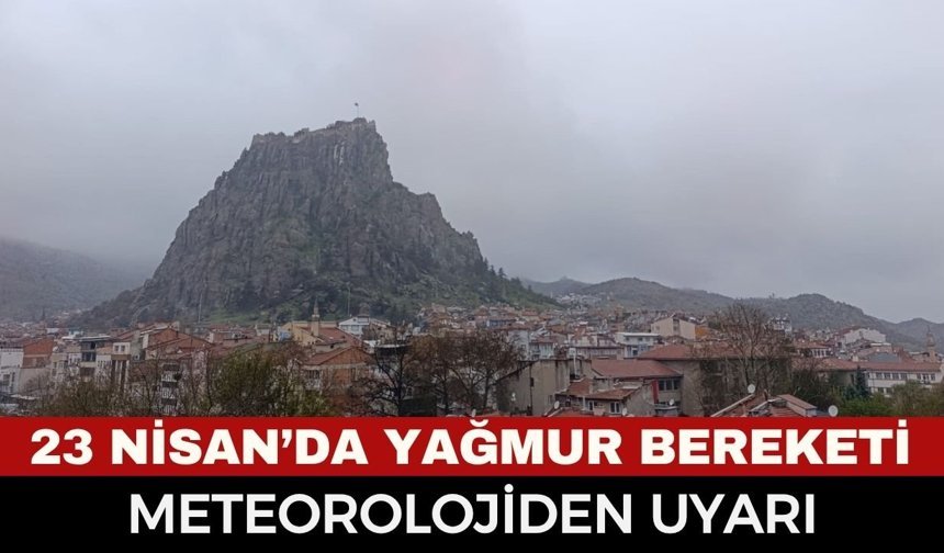 Meteoroloji Uyardı, Yağış Başladı! Afyon’da 23 Nisan Kutlamalarına Yağmur Bereketli Geldi!