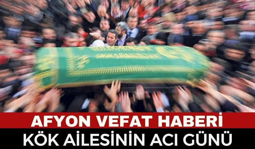 Afyon Cenaze Haberi: Mehmet Emin Kök Vefat Etti
