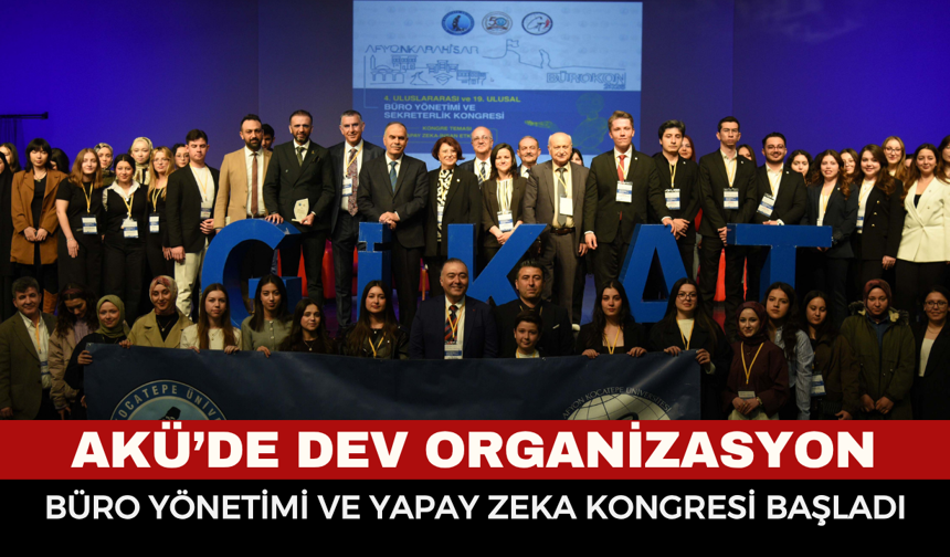 AKÜ’de Dev Organizasyon: “Büro Yönetimi ve Yapay Zeka” Kongresi Başladı