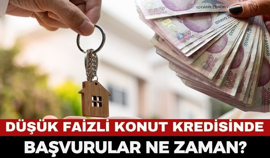 DÜŞÜK FAİZLİ KONUT KREDİSİNDE GÖZLER TARİHTE: 1.20 FAİZLİ KREDİ BAŞLADI MI?