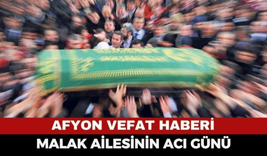 Afyon Cenaze Haberi:  Fikriye Malak Vefat Etti
