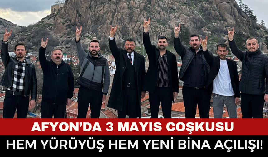 Afyonkarahisar’da 3 Mayıs Coşkusu: Hem Yürüyüş Hem Yeni Bina Açılışı!