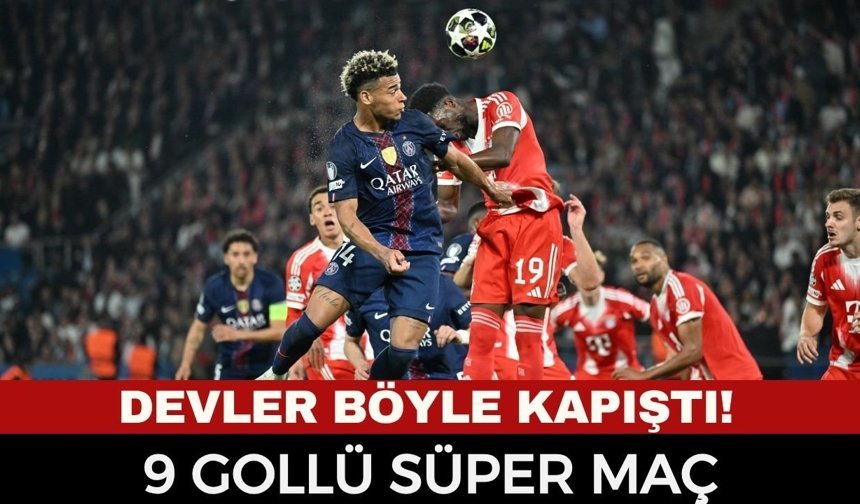 Şampiyonlar Ligi’nde Tarihi Gece: PSG ve Bayern’den 9 Gollü Düello!
