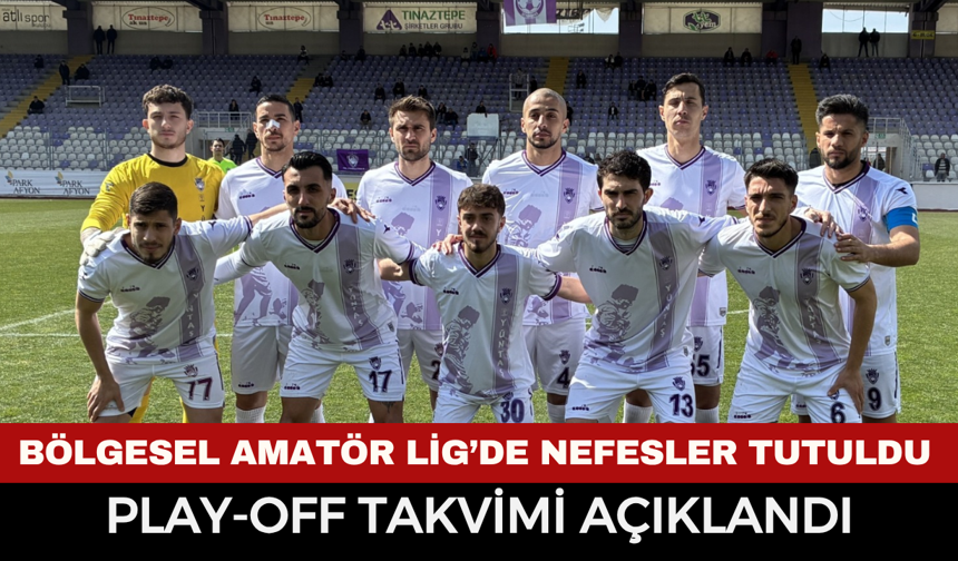 Bölgesel Amatör Lig’de Nefesler Tutuldu: Play-Off Takvimi Açıklandı