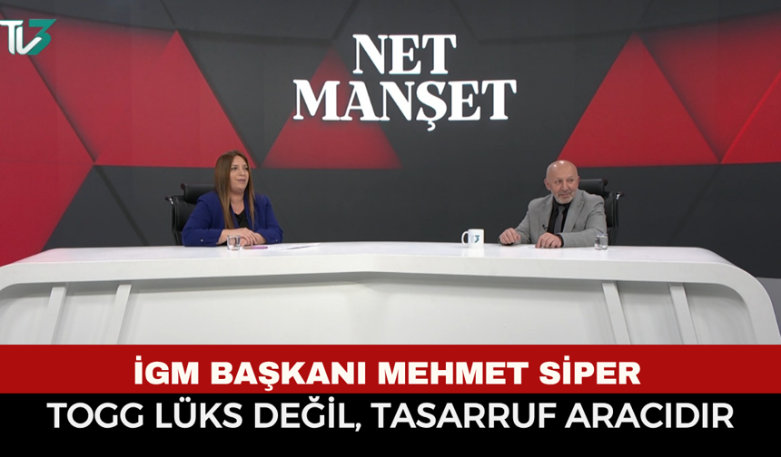 İGM Başkanı Mehmet Siper: "TOGG Lüks Değil, Tasarruf Aracıdır"