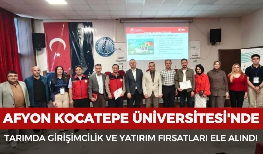 Afyon Kocatepe Üniversitesi'nde tarımda girişimcilik ve yatırım fırsatları ele alındı