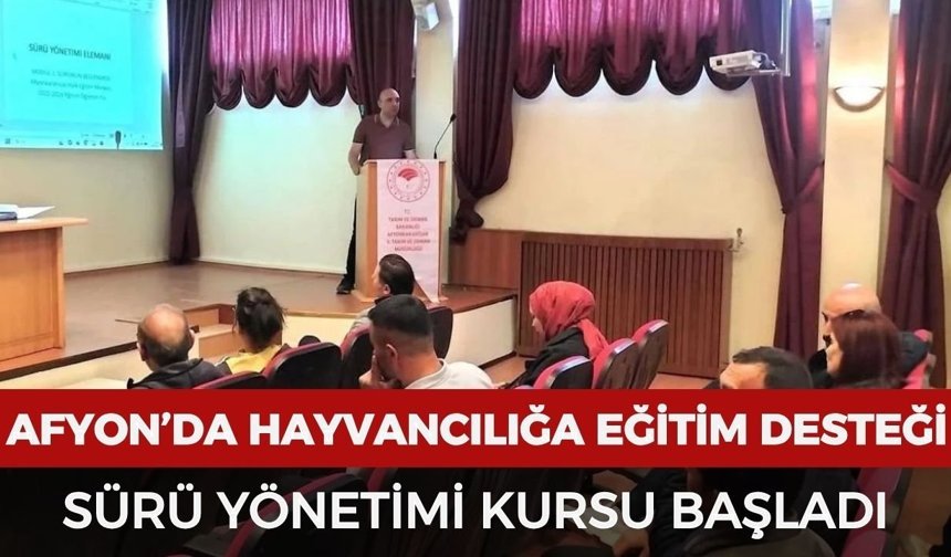 Afyon’da hayvancılığa eğitim desteği: Sürü yönetimi kursu başladı