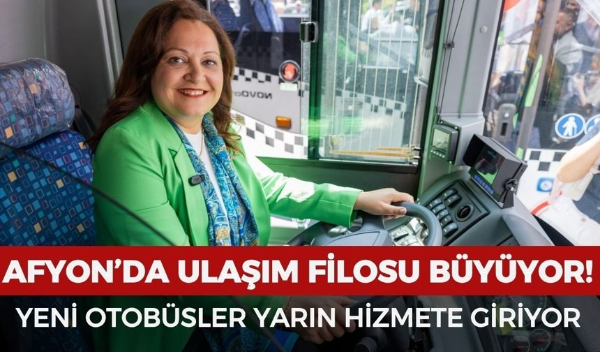 Afyon'da ulaşım filosu büyüyor: Yeni otobüsler yarın hizmete giriyor
