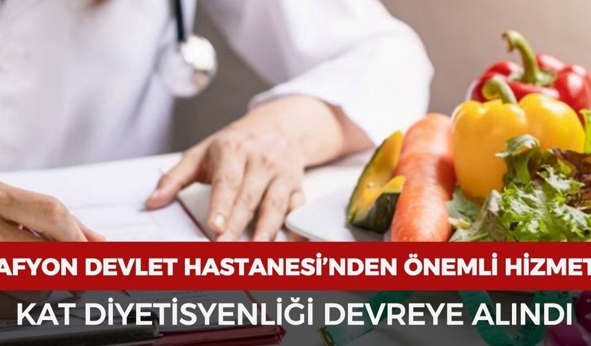 Afyonkarahisar Devlet Hastanesi’nden önemli hizmet: Kat diyetisyenliği ile hastalar birebir takip edilecek